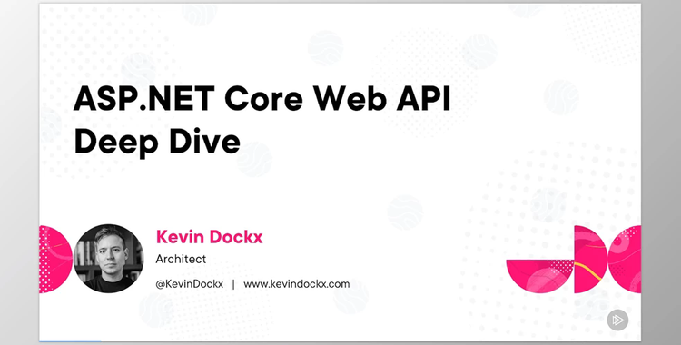 ASP.NET Core Web API Deep Dive - Kevin Dockx