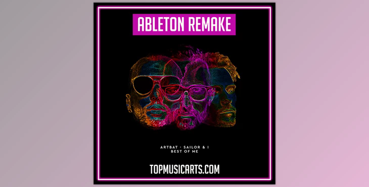 Top Music Arts ARTBAT Sailor & I Best of Me Ableton Remake (Melodic House Template)