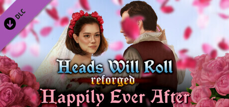 Heads Will Roll: Reforged - Happily Ever After