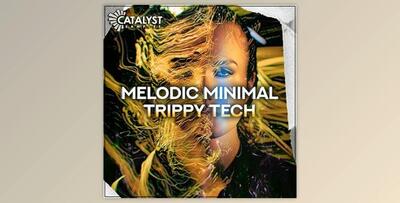 Catalyst Samples Melodic Minimal Trippy Tech