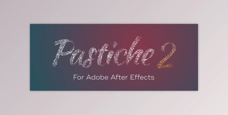 Aescripts Pastiche2 v2.1.15 (Win, Mac)