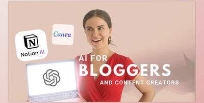 Create Outstanding Posts with ChatGPT, Notion AI and Canva – AI for Bloggers and Content Creators