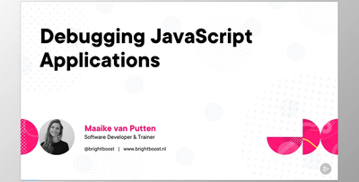 Debugging JavaScript Applications - Maaike van Putten