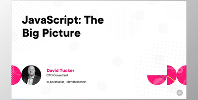 Javascript The Big Picture - David Tucker