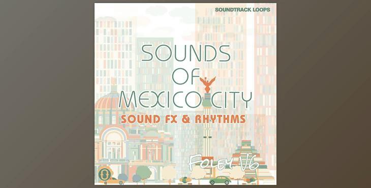 Soundtrack Loops Foley V6 Sounds Of Mexico City