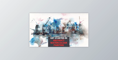 Loose and Abstract Watercolor Painting – Getting Started and Gaining Confidence