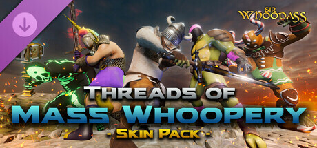 Sir Whoopass™: Threads of Mass Whoopery Skin Pack