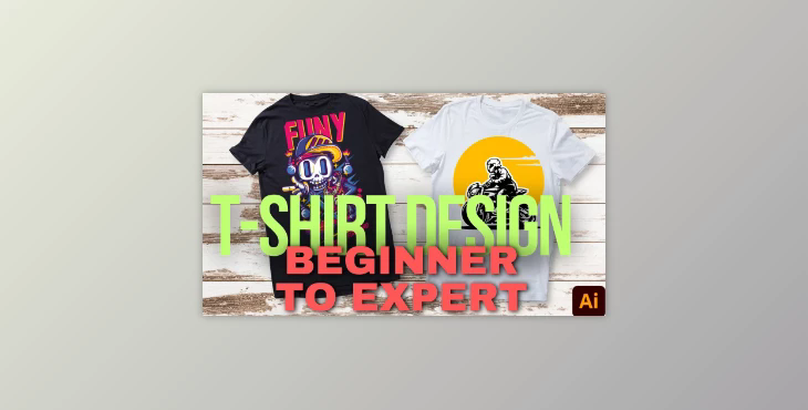 Beginner Guide for T-Shirt Design to Become Expert: Learn T-Shirt Design in Illustrator