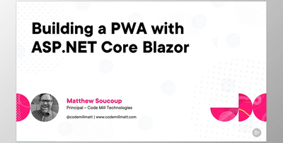 Building a PWA with ASP.NET Core Blazor - Matthew Soucoup