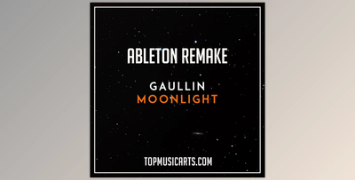 Top Music Arts Gaullin Moonlight Ableton Live 9 Remake (Future House Template)