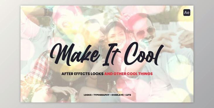Make It Cool – 800+ Looks And Assets For After Effects (Videohive 47210203) - AE Project