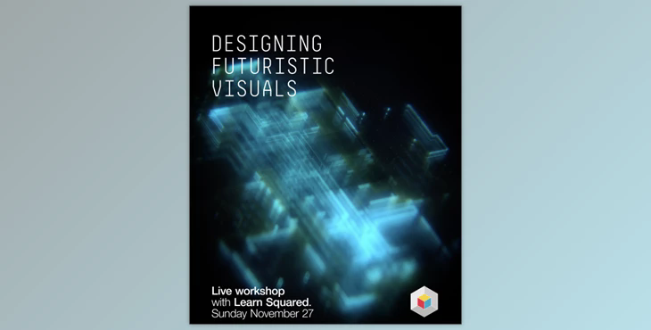 Learn Squared – Designing Futuristic Visuals by Toros Kose