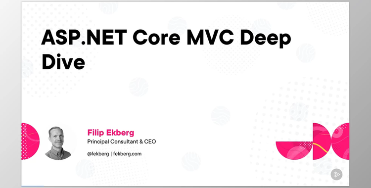 ASP.NET Core MVC Deep Dive - Filip Ekberg