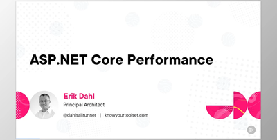 ASP.NET Core Performance - Erik Dahl