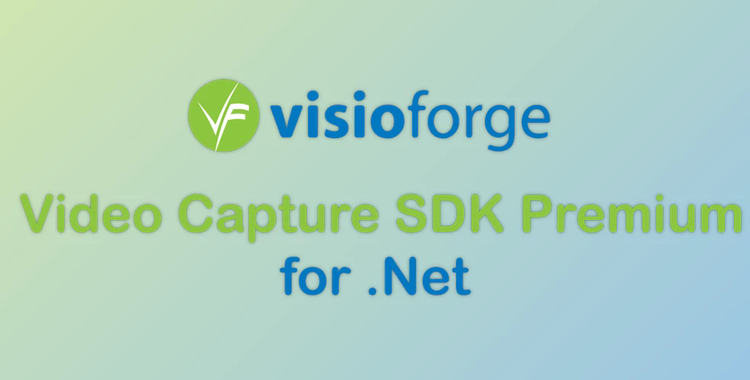 VisioForge Video Capture SDK Premium for .Net v15.10.39 (11 Nov 2024) + CRACK