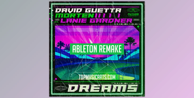 David Guetta & MORTEN - Dreams (feat Lanie Gardner) Ableton Remake