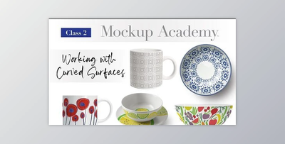 Mockup Academy Class 2: Working with Curved Surfaces