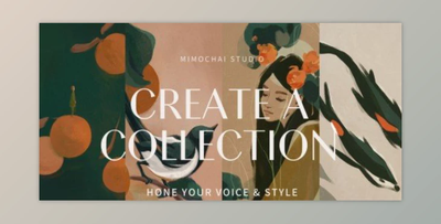 Create a Collection: Hone Your Artistic Voice & Style