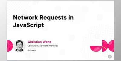 Network Requests in JavaScript - Christian Wenz