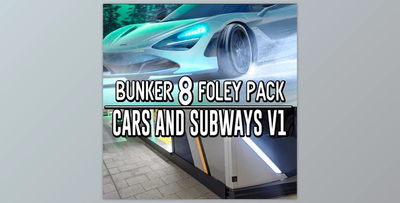 Bunker 8 Digital Labs Bunker 8 Foley Pack Cars Subways V1 WAV-FANTASTiC