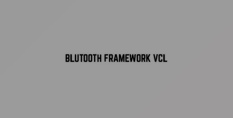 Bluetooth Framework VCL v7.10.6.0 (20 Dec 2020) for D6-D10.4 Sydney + Patcher