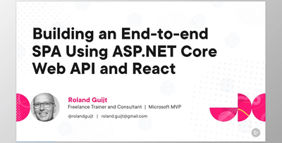 Building an End-to-end SPA Using ASP.NET Core Web API and React - Roland Guijt