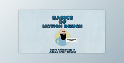 Basics of Motion Design: Start Animating in Adobe After Effects