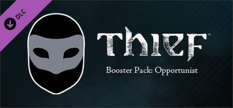 THIEF DLC: Booster Pack - Opportunist