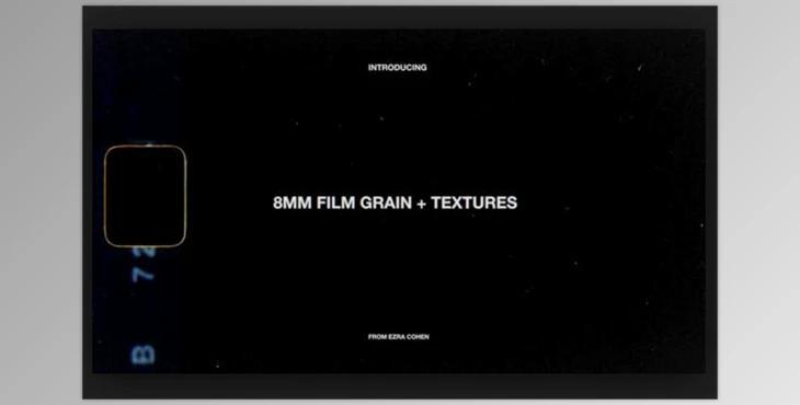 Ezra Cohen – 8MM Film grain overlays + Textures