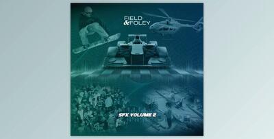 Field & Foley - SFX Volume 2 - Samples & Loops