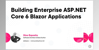 Building Enterprise ASP.NET Core 6 Blazor Applications - Dino Esposito