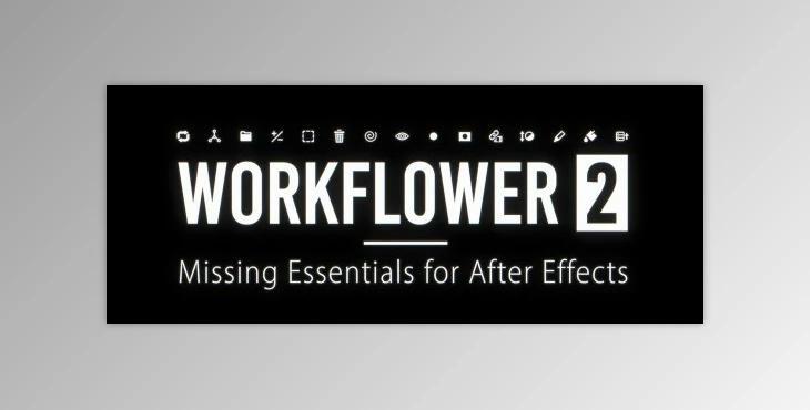 Aescripts Workflower v2.0.4 (Win, Mac)