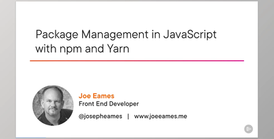 Package Management in JavaScript with npm and Yarn - Joe Eames