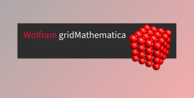Wolfram gridMathematica v13.3.1 Multilingual for Win & Linux & macOS + keygen