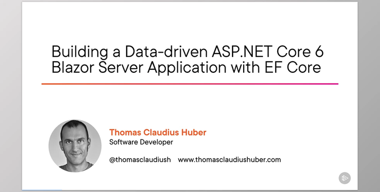 Building a Data-driven ASP.NET Core 6 Blazor Server Application with EF Core - Thomas Claudius Huber