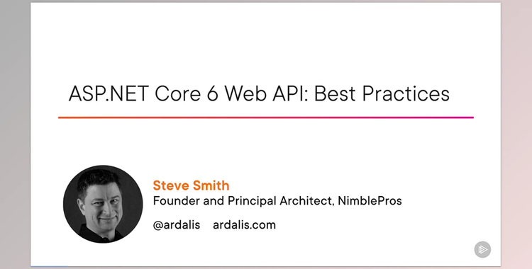 ASP.NET Core 6 Web API Best Practices - Steve Smith