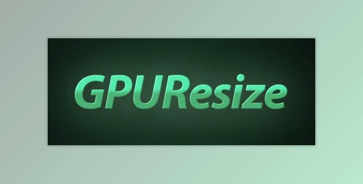 GPUResize v1.2 Cracked + Activation Serial