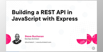 Building a REST API in JavaScript with Express - Steve Buchanan