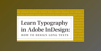 Learn Typography in Adobe InDesign: How to Design Long Texts