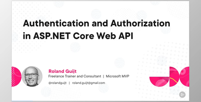 Authentication and Authorization in ASP.NET Core Web API - Roland Guijt