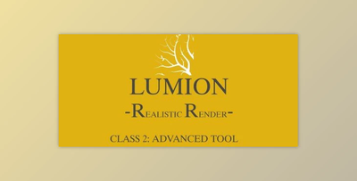 Lumion Realistic Render Class2: Advanced Tool