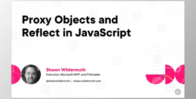 Proxy Objects and Reflect in JavaScript - Shawn Wildermuth