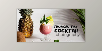 Photography & Mixology: Make, Light, and Capture a Tropical Tiki Cocktail