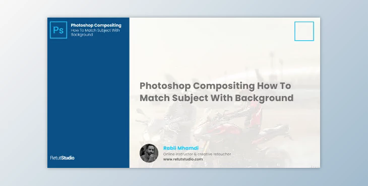 Photoshop Compositing: How To Match Subject With Background