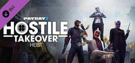 PAYDAY 2: Hostile Takeover Heist