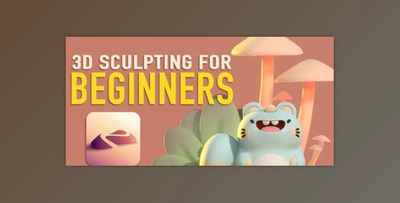 3D Sculpting for Beginners