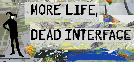 More Life, Dead Interface