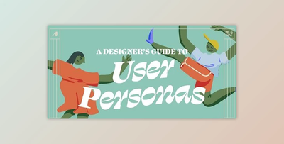 A Designer’s Guide to User Personas