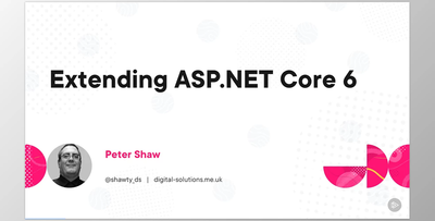 Extending ASP.NET Core 6 - Peter Shaw