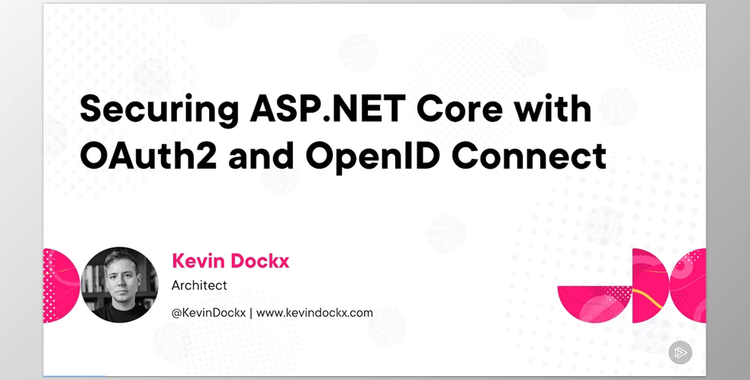 Securing ASP.NET Core with OAuth2 and OpenID Connect - Kevin Dockx